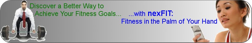 Discover a Better Way to Achieve Your Fitness Goals...with nexFIT: Fitness in the Palm of Your Hand